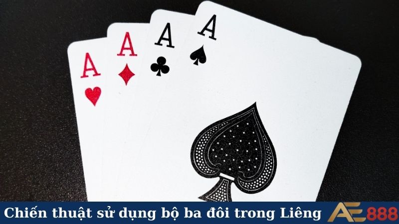 Bộ ba đôi trong bài Liêng - Tuyệt chiêu hạ mọi đối thủ 5 Chiến thuật sử dụng bộ ba đôi trong Liêng