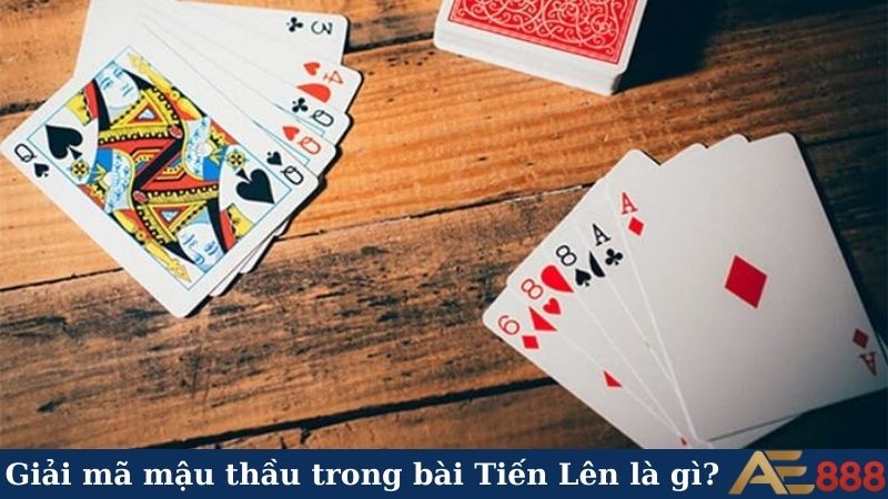 Mậu thầu trong bài Tiến Lên - Nghệ thuật đánh bài hiệu quả 4 Giải mã mậu thầu trong bài Tiến Lên là gì?