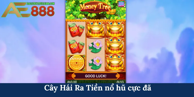 Cây Hái Ra Tiền nổ hũ cực đã