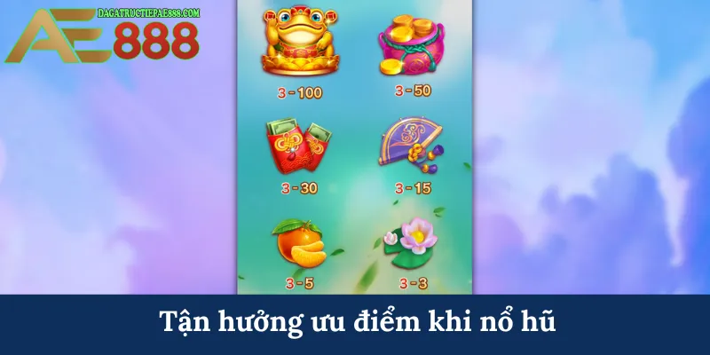 Tận hưởng ưu điểm khi nổ hũ